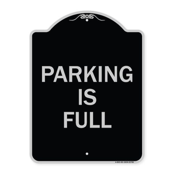 Designer Series Parking Is Full, Black & Silver Heavy-Gauge Aluminum Sign, 24" x 18", BS-1824-22701